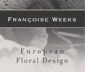 Françoise Weeks European Floral Design