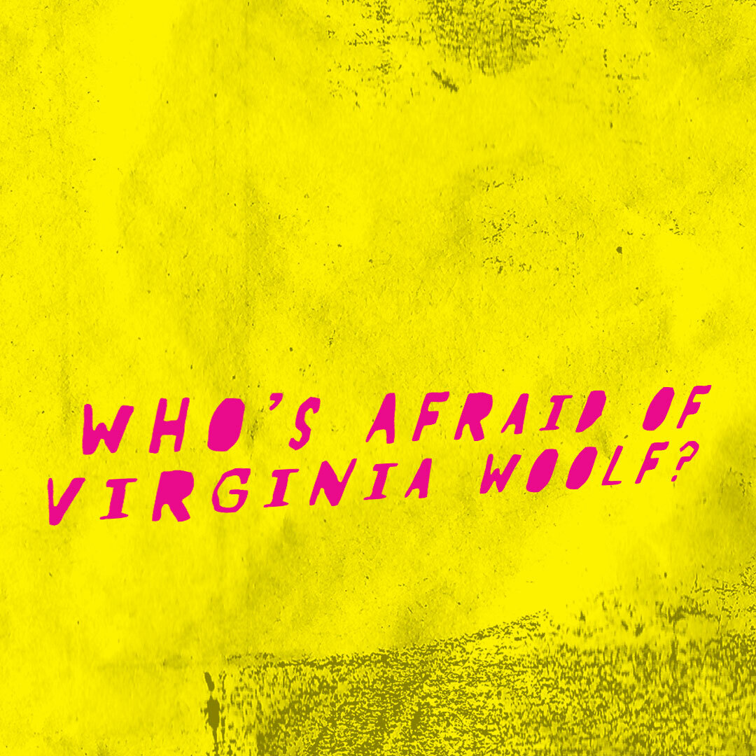 Who’s Afraid of Virginia Woolf? in an irregular magenta font on a grungy background of yellow, crinkled-paper texture.