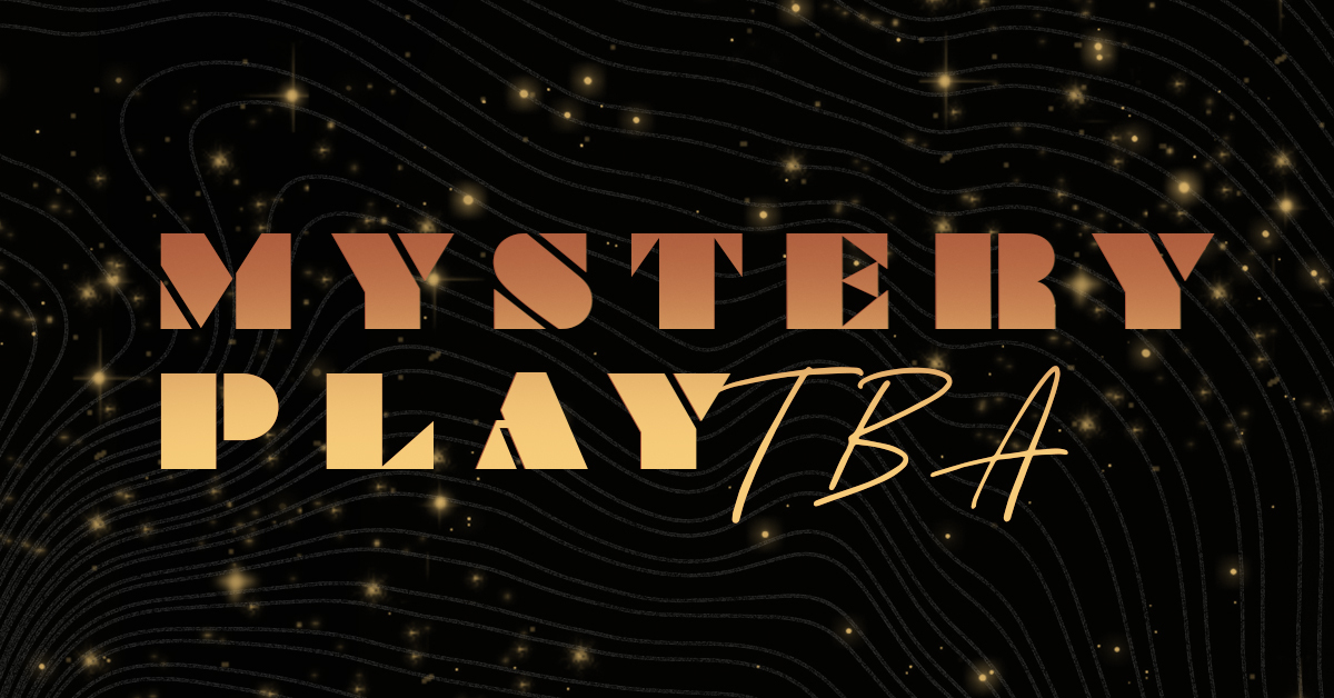 Mystery Play TBA