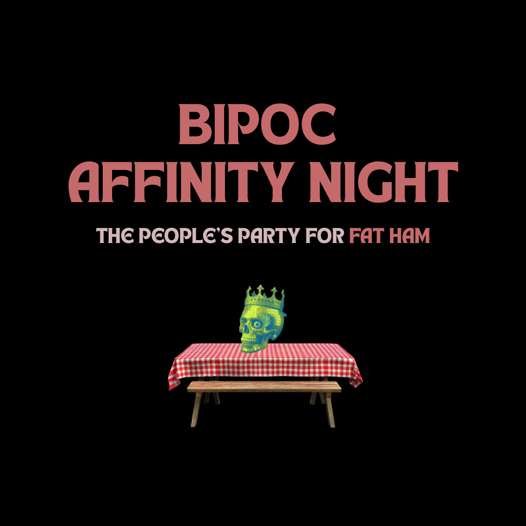 Preview image for BIPOC Affinity Night for *Fat Ham*