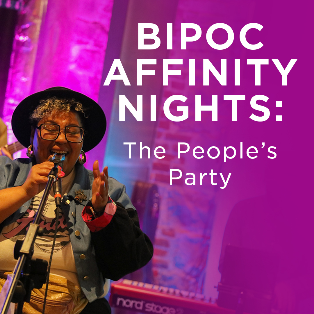 A person of color wearing glasses and a wide-brim hat sings into a microphone, beside the words "BIPOC Affinity Nights: The People's Party."