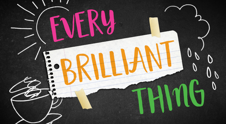 Every Brilliant Thing 750X414