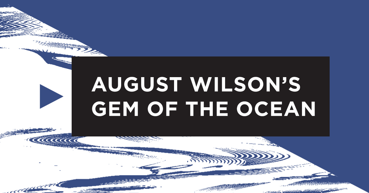 Graphic with the title "August Wilson’s Gem of the Ocean" in a black box on an abstract blue background.
