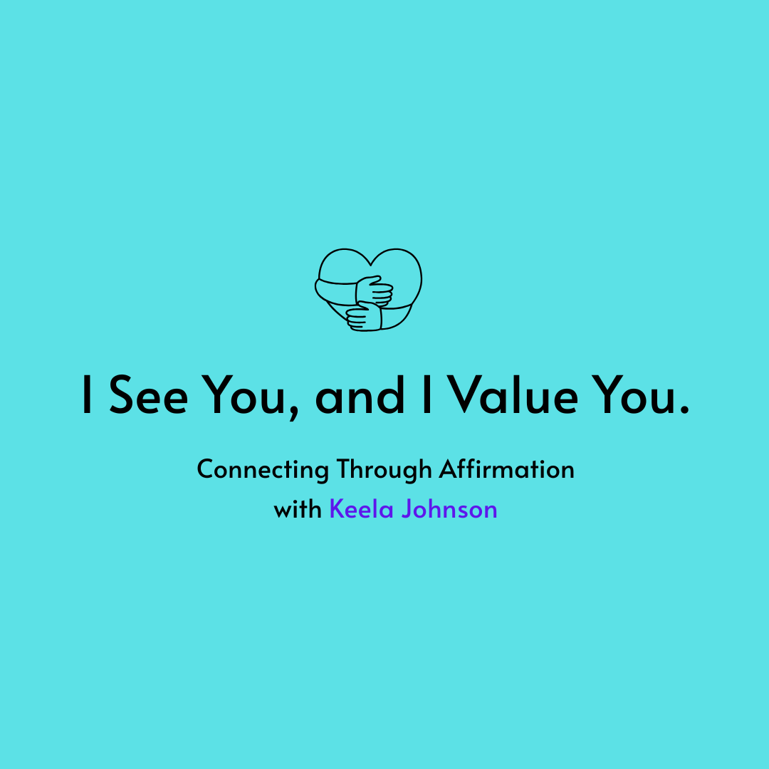 Preview image for I See You, and I Value You: Connecting Through Affirmation