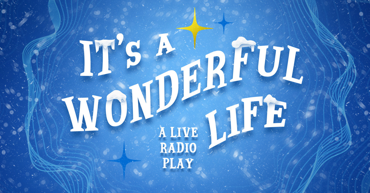 The title "It's a Wonderful Life: A Live Radio Play" in white on a blue, snowy background, surrounded by rippling wave patterns.