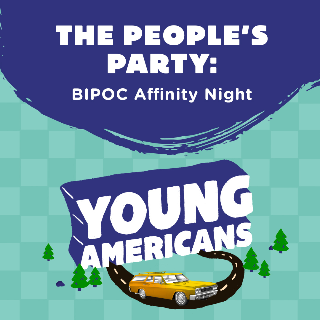 Preview image for The People's Party: BIPOC Affinity Night for *Young Americans*